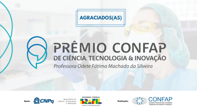 Prêmio CONFAP de Ciência, Tecnologia e Inovação “Professora Odete Fátima Machado da Silveira” 