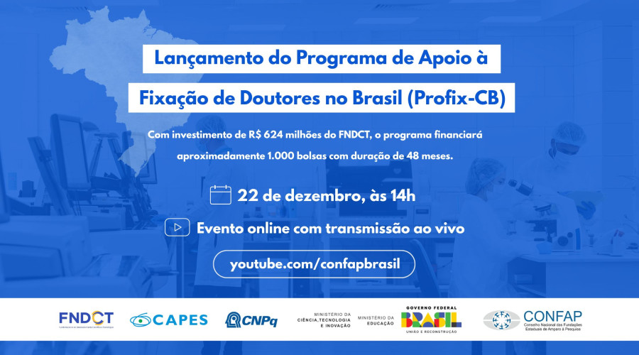 Lançamento do Programa de Apoio à Fixação de Doutores no Brasil (Profix-CB)