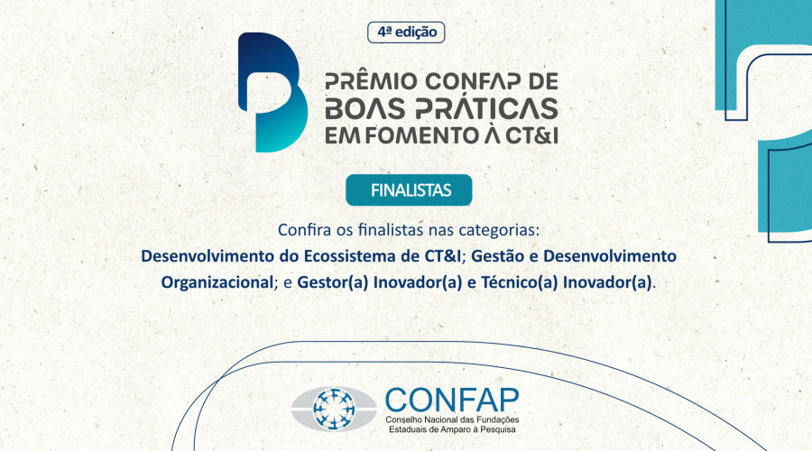 Finalistas do Prêmio CONFAP de Boas Práticas em Fomento à CT&I (4ª edição)
